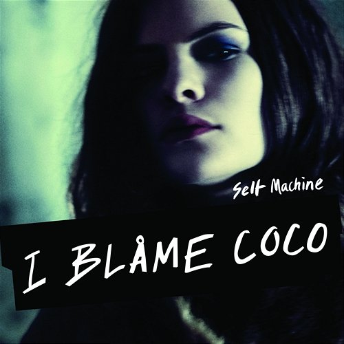 Selfmachine I Blame Coco