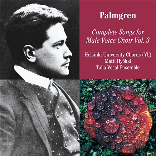 Selim Palmgren: Complete Songs for Male Voice Choir Vol. 3 Ylioppilaskunnan Laulajat - YL Male Voice Choir
