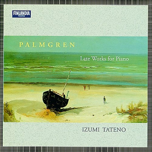 Selim Palmgren : Late Works for Piano Tateno, Izumi