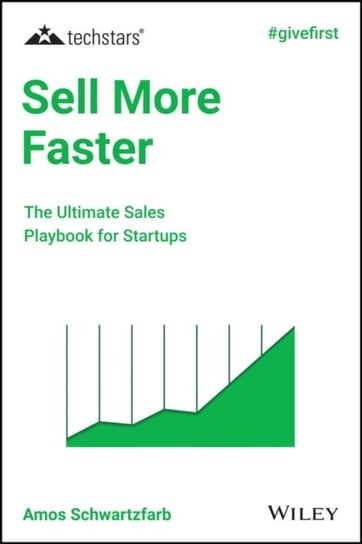 Sell More Faster The Ultimate Sales Playbook for Startups Amos Schwartzfarb