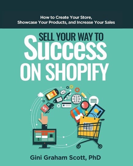 Sell Your Way to Success on Shopify Scott Gini Graham