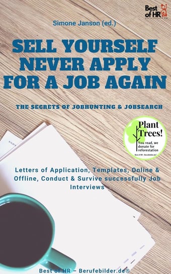 Sell yourself, never Apply for a Job again - the Secrets of Jobhunting & Jobsearch Simone Janson