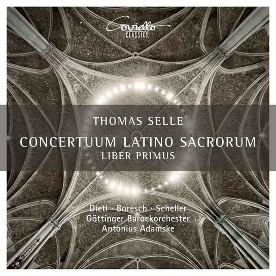 Selle: Concertuum Latino Sacrorum - Liber Primus Dietl Kerstin, Boresch Benjamin, Scheller Janno