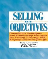 Selling by Objectives Alessandra Tony, Wexler Phillip, Cathcart Jim