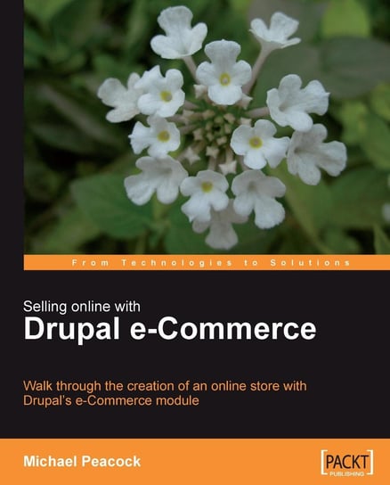 Selling Online with Drupal e-Commerce Michael Peacock
