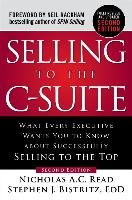 Selling to the C-Suite: What Every Executive Wants You to Know about Successfully Selling to the Top Read Nicholas A. C., Bistritz Stephen J.
