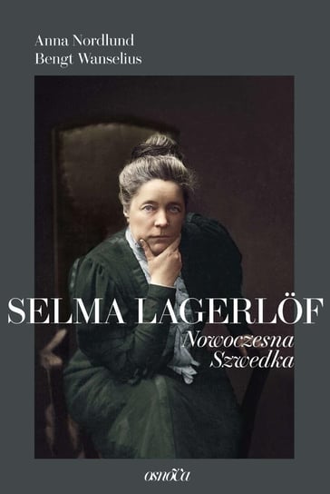 Selma Lagerlöf. Nowoczesna Szwedka - ebook mobi Wanselius Bengt, Nordlund Anna