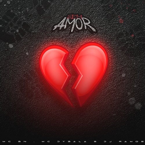 Sem Amor Dj Ramos, MC BN & MC Dybala