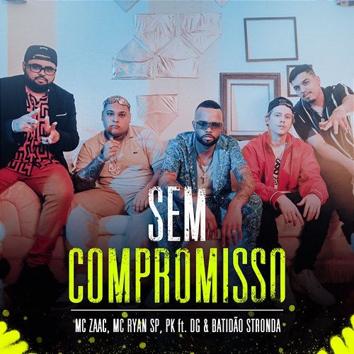 Sem Compromisso ZAAC, MC Ryan SP, Pk feat. DG e Batidão Stronda