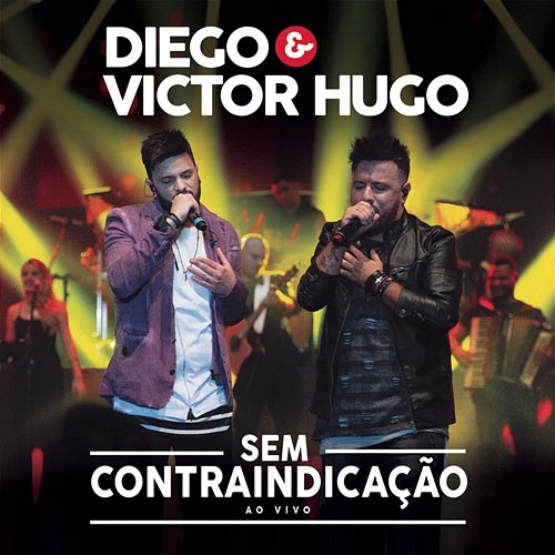 Sem Contra-Indicação (Ao Vivo) Diego & Victor Hugo
