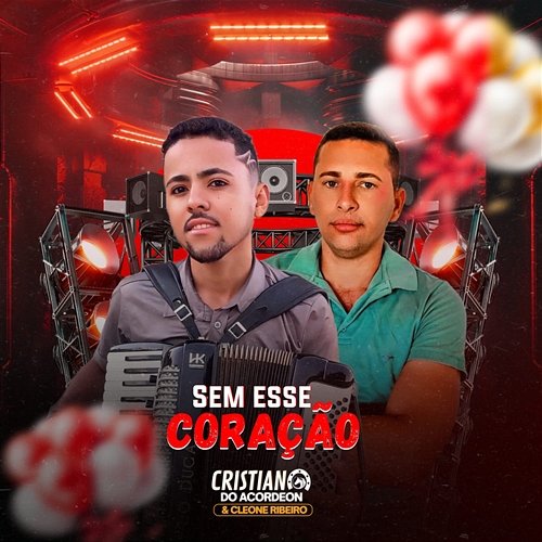Sem Esse Coração Cleone Ribeiro, Cristiano do Acordeon