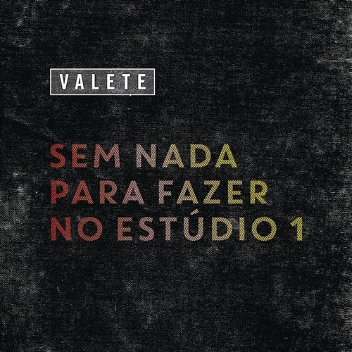 Sem Nada para Fazer no Estúdio 1 Valete