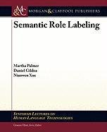 Semantic Role Labeling Palmer Martha, Gildea Daniel, Xue Nianwen
