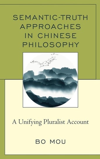 Semantic-Truth Approaches in Chinese Philosophy Mou Bo