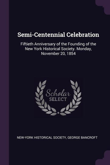 Semi-Centennial Celebration New-York Historical Society