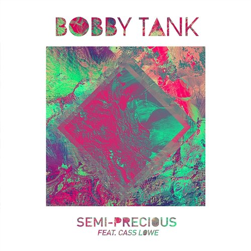 Semi-Precious Bobby Tank feat. Cass Lowe