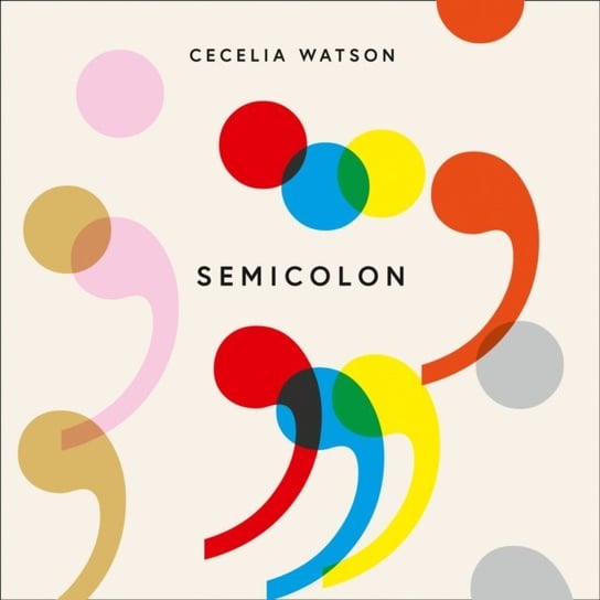 Semicolon: How a misunderstood punctuation mark can improve your writing, enrich your reading and even change your life Watson Cecelia