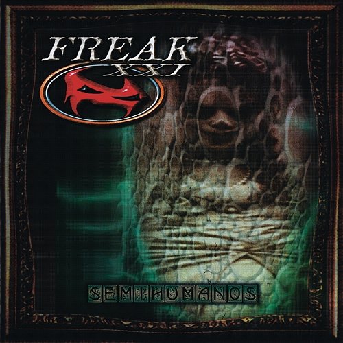 Semihumanos Freak XXI