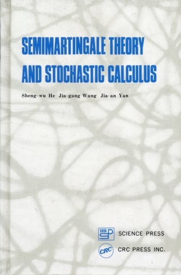 Semimartingale Theory and Stochastic Calculus Sheng-Wu He, Jia-Gang Wang, Jia-an Yan