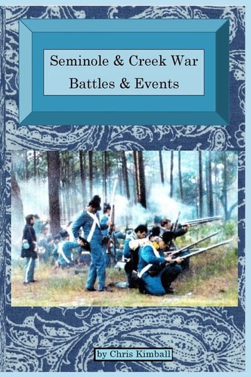 Seminole & Creek War Chronology Kimball Christopher D