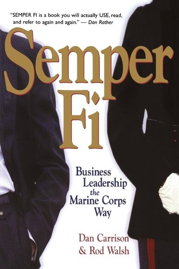 Semper Fi: Business Leadership the Marine Corps Way Carrison Dan