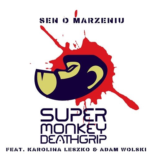 Sen o marzeniu Supermonkey Death Grip feat. Karolina Leszko, Adam Wolski