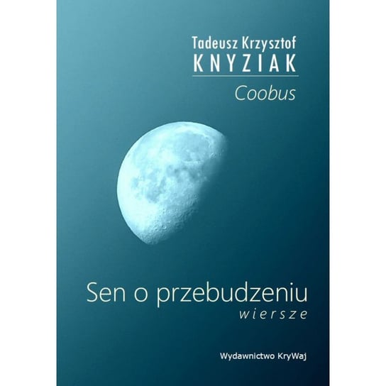 Sen o przebudzeniu Knyziak Tadeusz Krzysztof