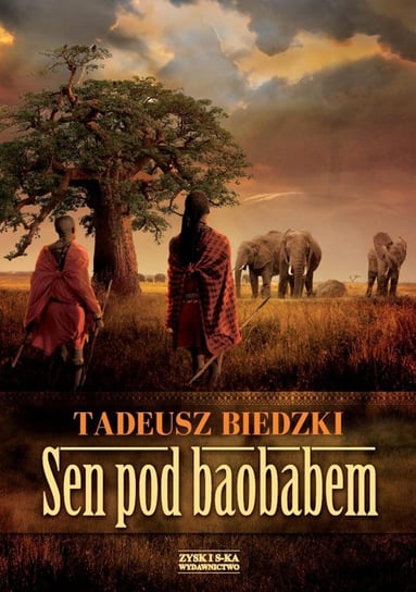 Sen pod baobabem Biedzki Tadeusz