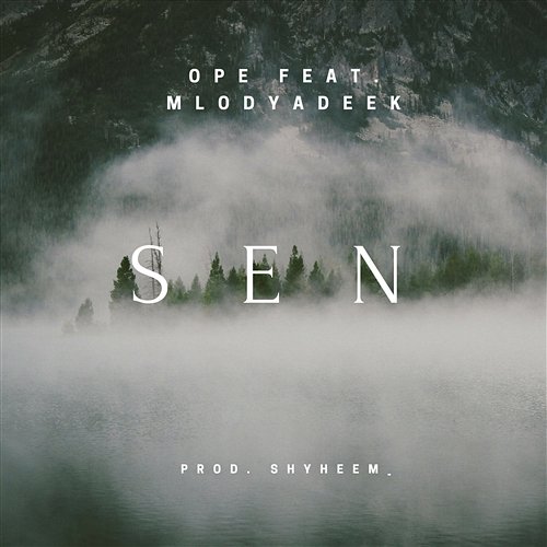 Sen (prod. Shyheem_) Ope feat. MlodyAdeek