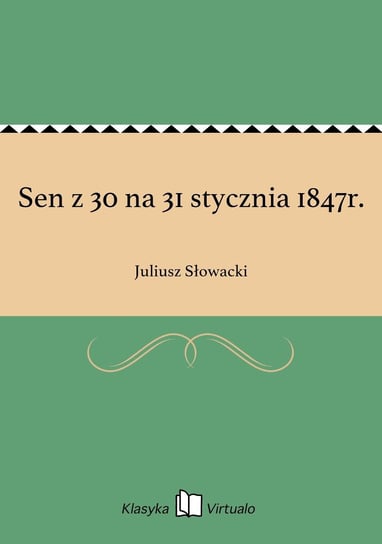 Sen z 30 na 31 stycznia 1847r. Słowacki Juliusz