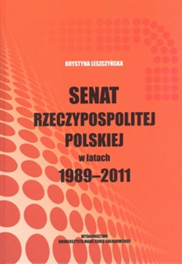 Senat Rzeczypospolitej Polskiej w latach 1989-2011 Leszczyńska Krystyna