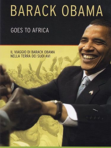 Senator Obama Goes to Africa Various Directors