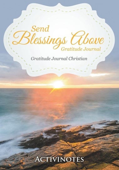 Send Blessings Above Gratitude Journal - Gratitude Journal Christian Activinotes
