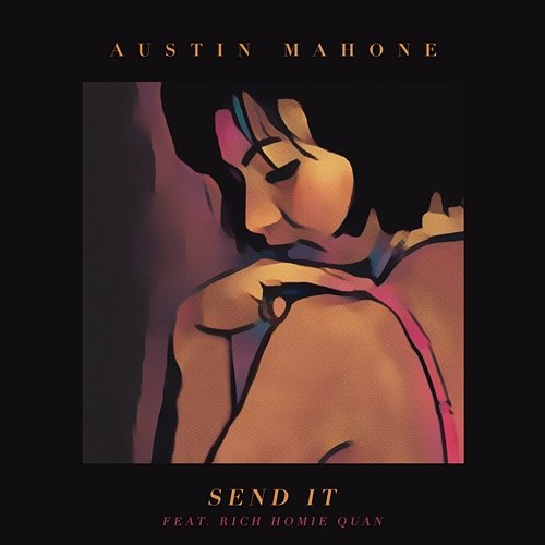 Send It Rich Homie Quan, Austin Mahone