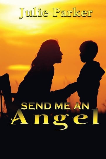 Send Me an Angel Parker Julie