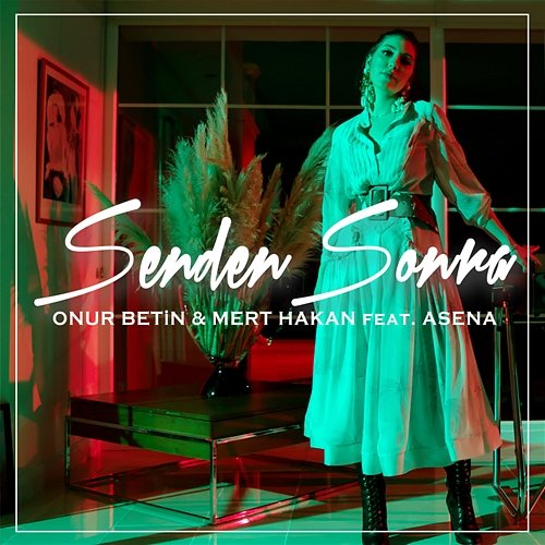 Senden Sonra Onur Betin, Mert Hakan feat. Asena