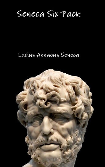 Seneca Six Pack Seneca Lucius Annaeus
