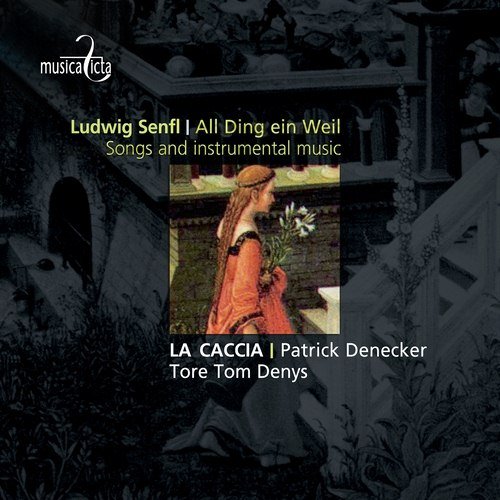 Senfl: All Ding ein weil - Songs and instrumental music Denys Tore Tom, La Caccia