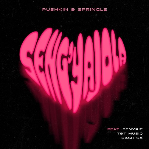 Seng'yajola Pushkin RSA & Springle feat. Benyric, Dash SA, T&T Muziq