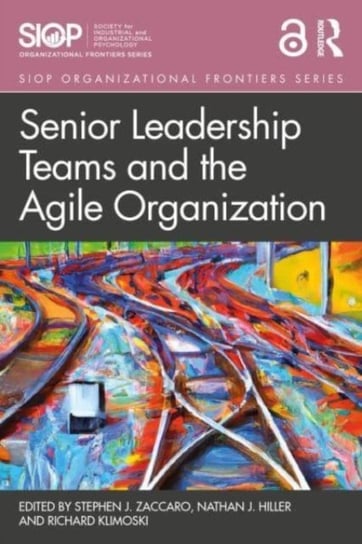 Senior Leadership Teams and the Agile Organization Opracowanie zbiorowe