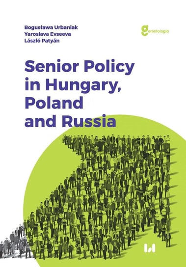 Senior Policy in Hungary, Poland and Russia Urbaniak Bogusława, Evseeva Yaroslava, Patyan Laszlo
