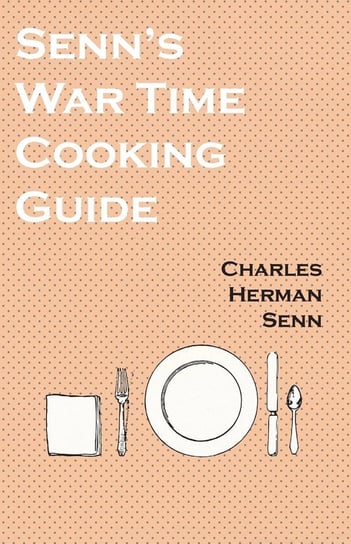 Senn's War Time Cooking Guide Senn Charles Herman