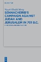 Sennacherib's Campaign Against Judah and Jerusalem in 701 B.C. Matty Nazek Khalid