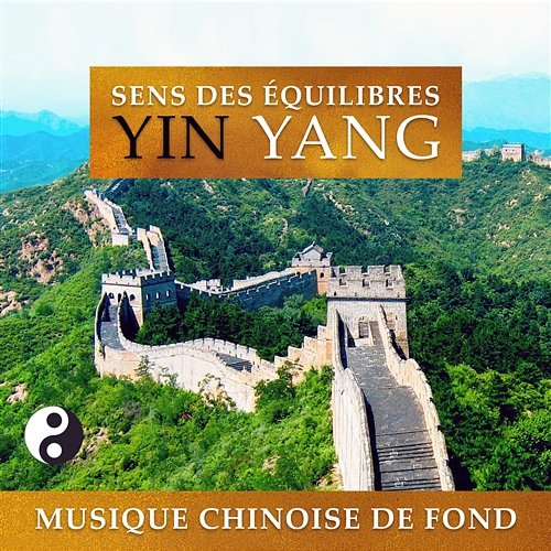 Sens des équilibres yin yang - Musique chinoise de fond, feng shui, instruments de musique de Chine, méditation, yoga et tai-chi Liang Shangha, Club de Méditer de Détendre