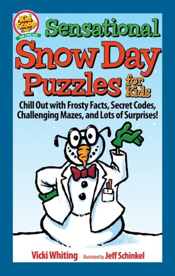 Sensational Snow Day Puzzles for Kids: Chill Out with Frosty Facts, Secret Codes, Challenging Mazes, and Lots of Surprises! Vicki Whiting