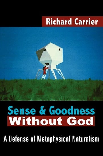 Sense and Goodness Without God Carrier Richard