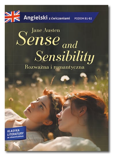 Sense and sensibility. Rozważna i romantyczna. Adaptacja klasyki z ćwiczeniami do nauki języka angielskiego Austen Jane