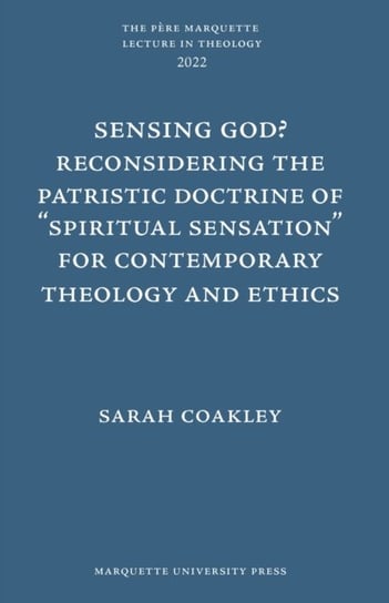 Sensing God? Reconsidering the Patristic Doctrine of "Spiritual Sensation" Coakley Sarah
