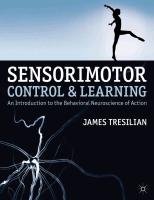 Sensorimotor Control and Learning: An Introduction to the Behavioral Neuroscience of Action Tresilian James