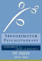 Sensorimotor Psychotherapy Ogden Pat, Fisher Janina